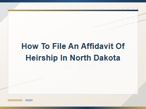 Filing an Affidavit of Heirship in North Dakota