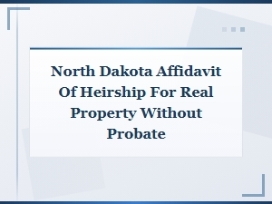 Filing a North Dakota Affidavit of Heirship
