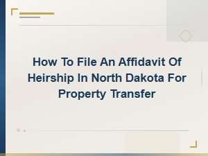 Filing an Affidavit of Heirship in North Dakota