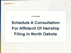 North Dakota Affidavit of Heirship Filing Consultation