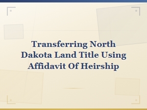 North Dakota Land Title Transfer by Affidavit of Heirship
