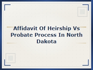 Affidavit vs Probate in Nd: Key Documents