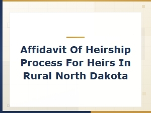 How to File an Affidavit of Heirship in Rural North Dakota