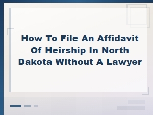 Filing an Affidavit of Heirship in North Dakota: Steps