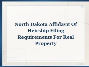 How to File an Affidavit of Heirship in North Dakota